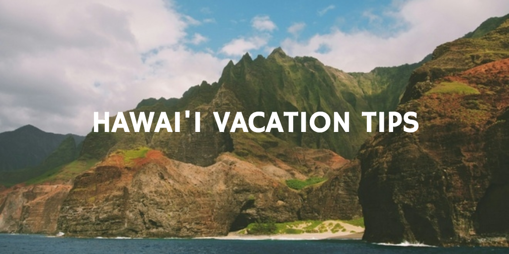 Vacation Tips for Travelers to Hawai’i