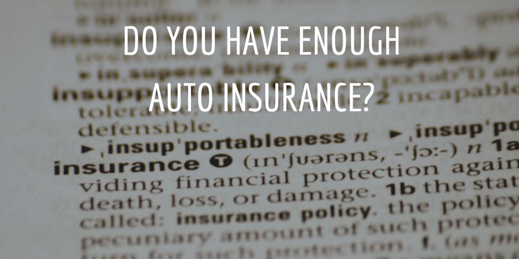 Do You Have Enough Auto Insurance?