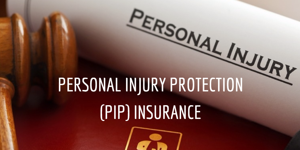 Personal Injury Protection (PIP) Insurance