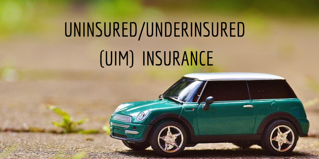 Uninsured/Underinsured (UIM) Insurance