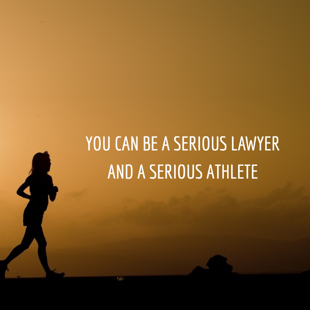 Can you be a Serious Lawyer and a Serious Athlete?
