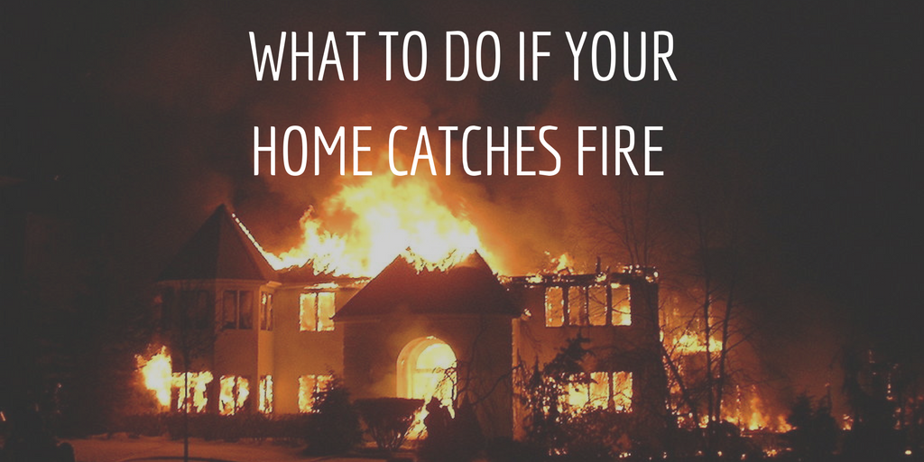 What to Do If Your Home Catches Fire