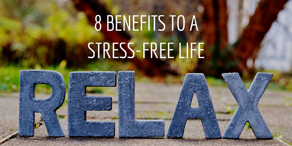 8 Benefits of Reducing Your Stress