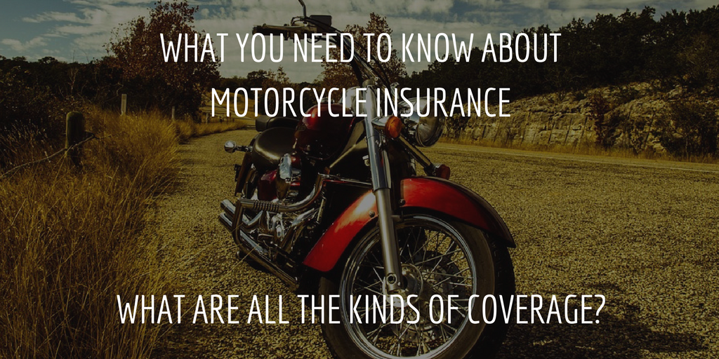 What You Need to Know About Motorcycle Insurance:  What are all the Kinds of Coverage?