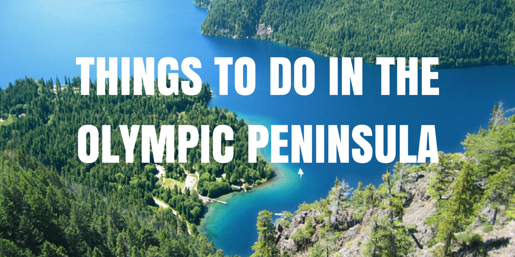 THINGS TO DO ON THE OLYMPIC PENINSULA
