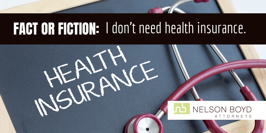 Fact or Fiction: I Don’t Need Health Insurance